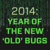2014: Year of the New 'Old' Bugs