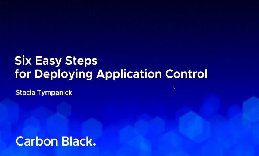 6 Easy Steps to Successful Application Control Deployment