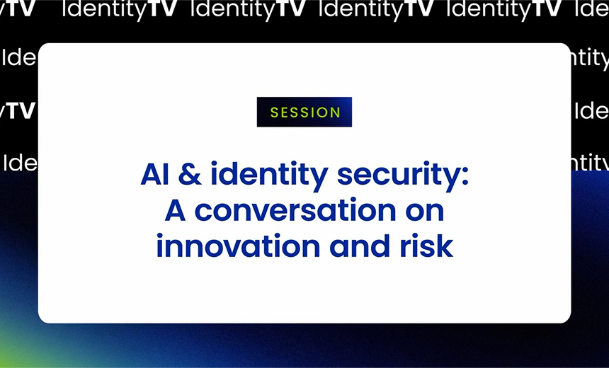 AI & identity security: A conversation on innovation and risk