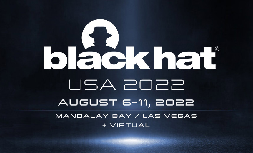 Black Hat 2022 Opens Today With Focus on Emerging Threats