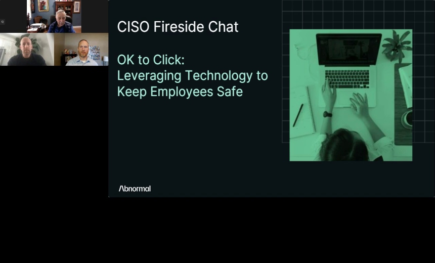 CISO Fireside Chat: OK to Click - Leveraging Technology to Keep Employees Safe