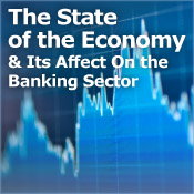 The Economy: How Bad is it, and What are Banks Doing About it?