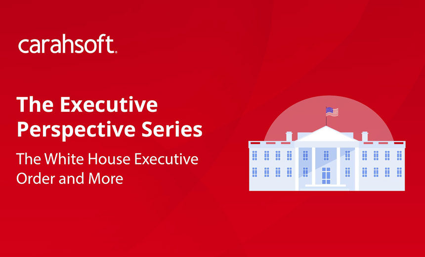 The Executive Perspective Series featuring the White House Executive Order and More