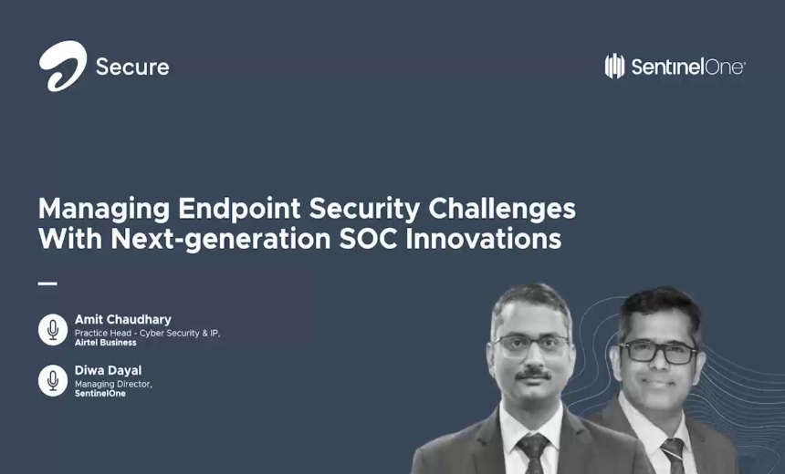 Spotlight Session I Trends In SOC Innovation & Managing Endpoint Security Challenges