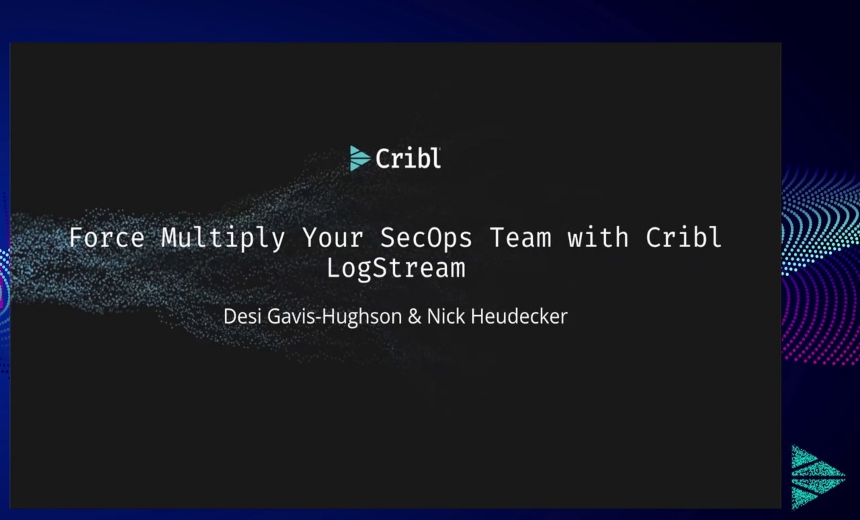 Force Multiply Your SecOps Team with Cribl LogStream