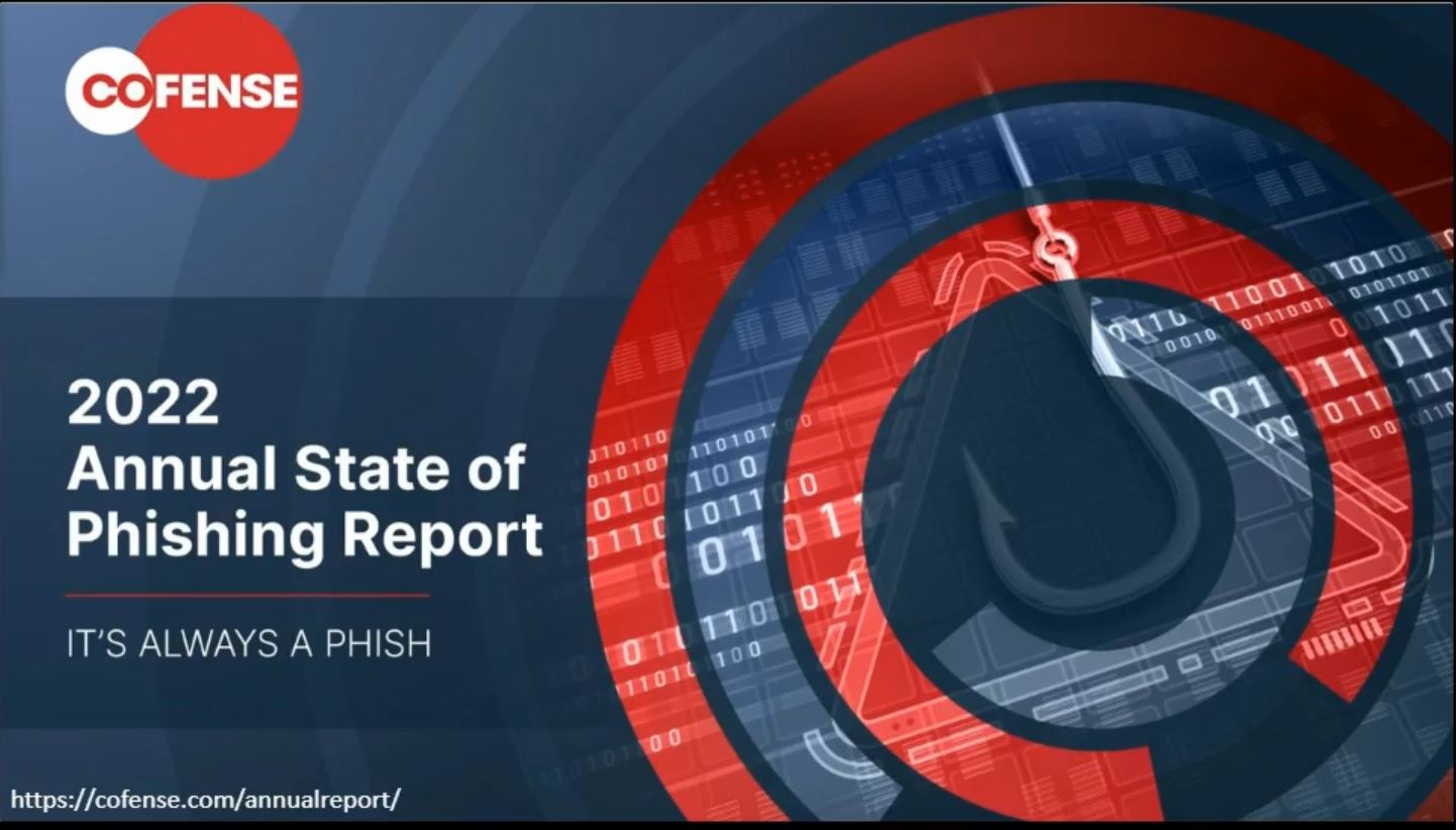 It's Always a Phish! Combat the Latest Threats With the 2022 Annual State of Phishing Report