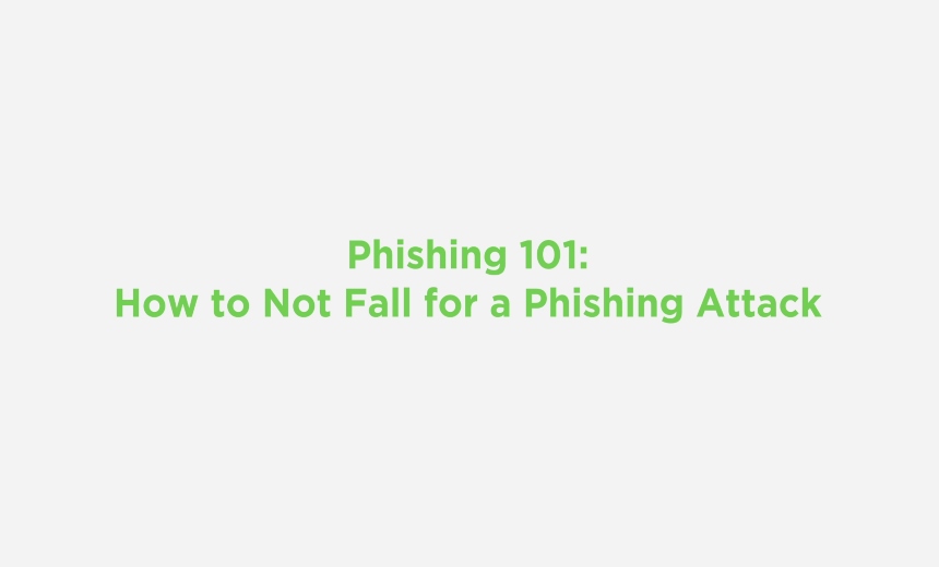 Phishing 101: How to Not Fall for a Phishing Attack