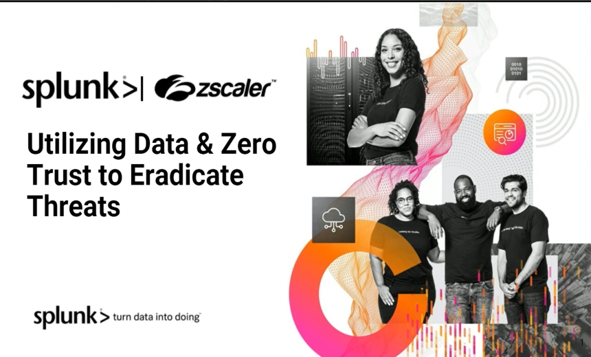 Splunk and Zscaler Utilize Data and Zero Trust to Eradicate Threats